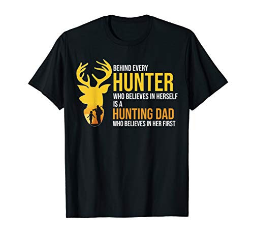 Behind Every Hunter believes herself shirt Hunting Dad Gifts T-Shirt