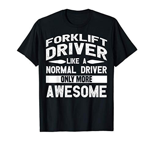 Forklift Driver Apparel - Funny Great Gifts For Drivers T-Shirt