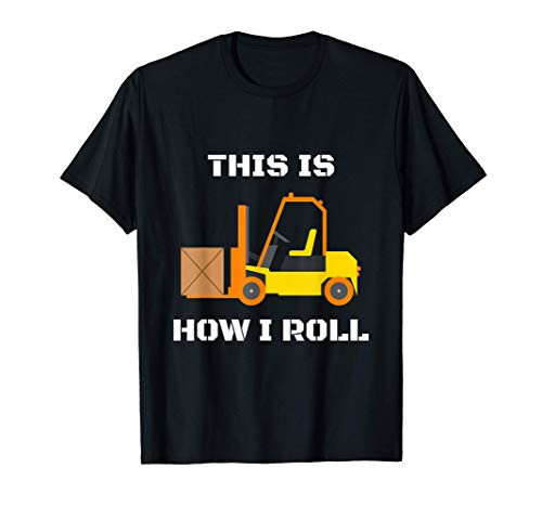 This Is How I Roll Forklift Driver T-Shirt
