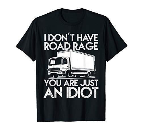 Funny Truck Driver I Dont Have Road Rage Trucker T-shirt T-Shirt