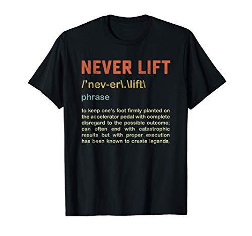 Vintage Never Lift Definition Drag Racing Race Car Driver T-Shirt