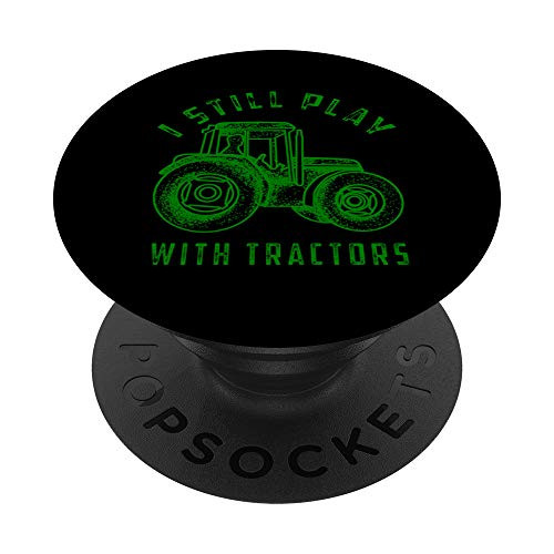 I Still Play With Tractors   Cute Bulldozer Farm Gift PopSockets Grip and Stand for Phones and Tablets