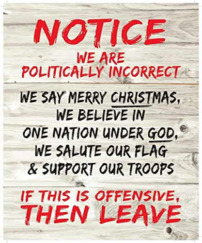 Country Side Products Notice We are Politically Incorrect Metal Sign
