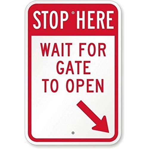A Homim Stop Here Wait for Gate to Open  with Right Bottom Arrow  Sign 8 inch X 12 inch inch