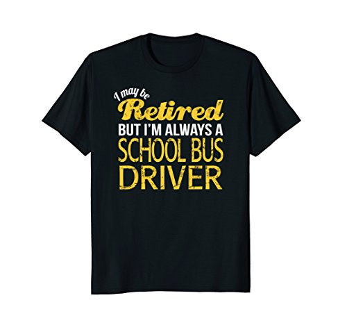 Retired School Bus Driver T-Shirt Funny Retirement Gift
