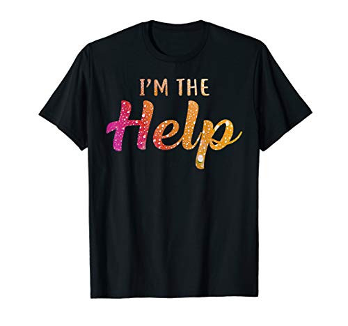 Im The Help Shirt If Lost Or Drunk Please Return To Bestie