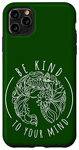 iPhone 11 Pro Max Mental Health Awareness Self Care Be Kind To Your Mind Case