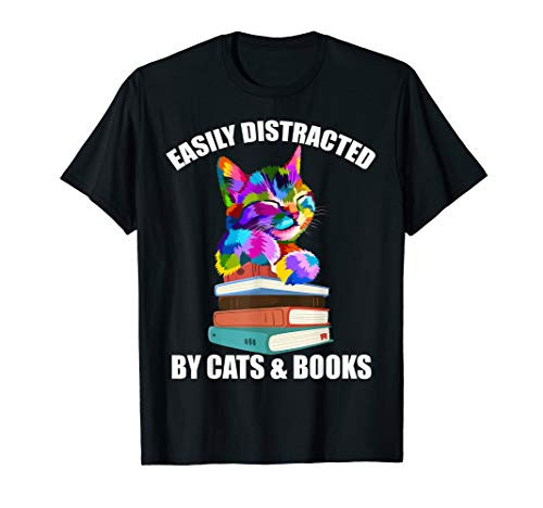 Easily Distracted By Cats And Books - Cat  and  Book Lover Gift T-Shirt