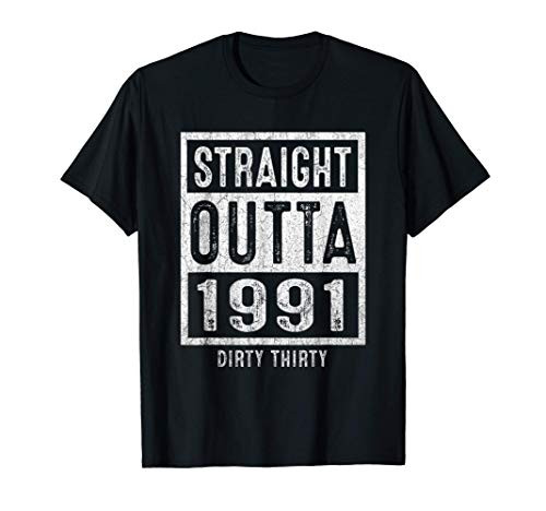 Straight Outta 1991 Dirty Thirty Funny 30th Birthday Gifts T-Shirt