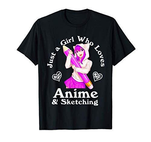Anime and Sketching Just a Girl Who Loves Anime T-Shirt Anime and Sketching Just a Girl Who Loves Anime T-Shirt
