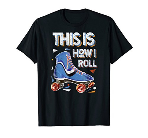 70s This Is How I Roll Vintage Retro Roller Skates Tee Gift