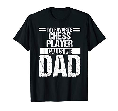 My Favorite Chess Player Calls Me Dad Shirt Fathers Day Gift T-Shirt