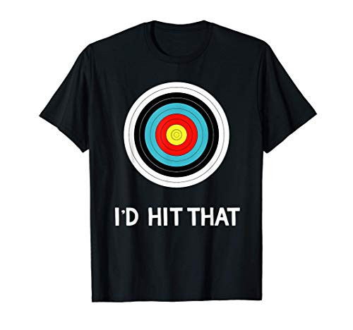 Funny Archery Quote Id Hit That Archer Gift Shirt T-Shirt