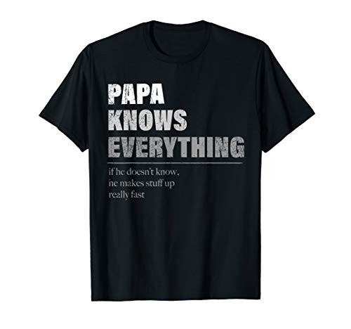 Papa Knows Everything Tees Pops Gift Idea for Grandpa T-Shirt