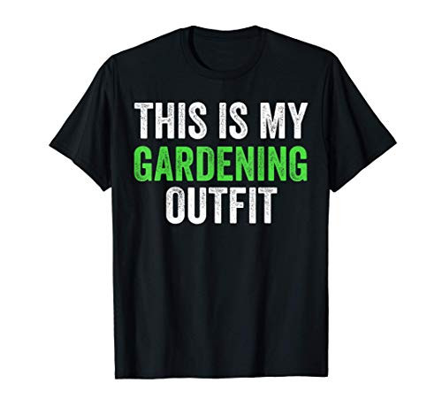 Gardening Outfit Gardener Garden Farmer Funny Gift T-Shirt