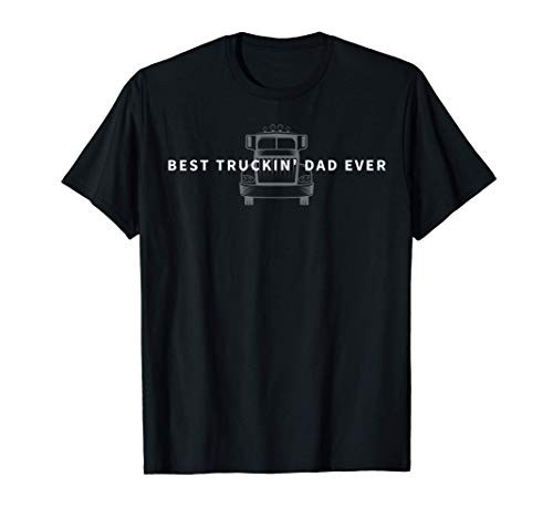 Best Trucking Dad Ever - Funny Trucker Truck Driver Gift T-Shirt