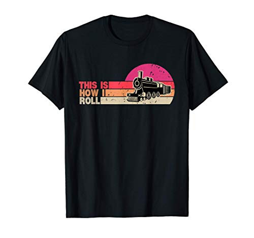 This Is How I Roll Train Shirt Retro Locomotive driver Gift T-Shirt