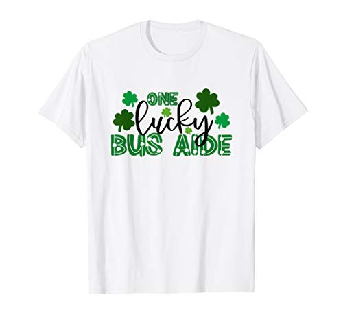 One Lucky Bus Driver Aide St. Patricks Day Gift School Team T-Shirt