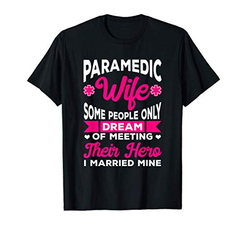 Paramedic Wife Ambulance Driver I Married Mine Gift Woman T-Shirt