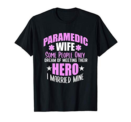 Funny Paramedic Wife I Maried My Hero Ambulance Driver Woman T-Shirt