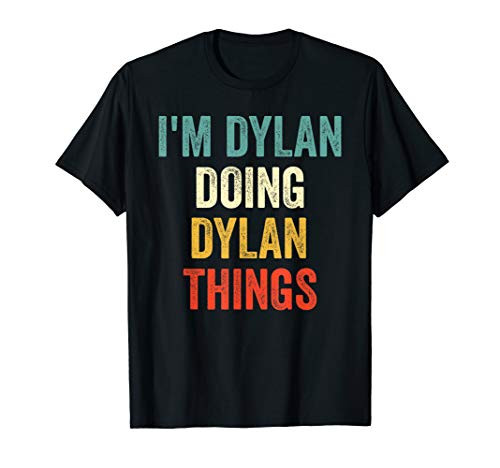 Im Dylan Doing Dylan Things Funny Vintage First Name T-Shirt