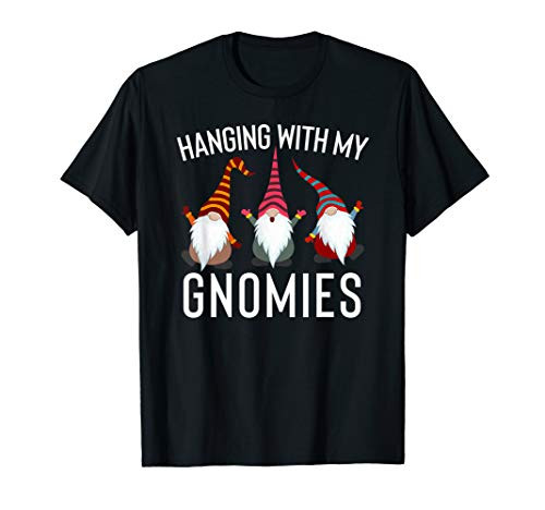 Hanging With My Gnomies Shirt Funny Yard Garden Gnome Hanging With My Gnomies Shirt Funny Yard Garden Gnome