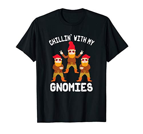 Chillin With My Gnomies Funny Garden Gnome T-Shirt Chillin With My Gnomies Funny Garden Gnome T-Shirt