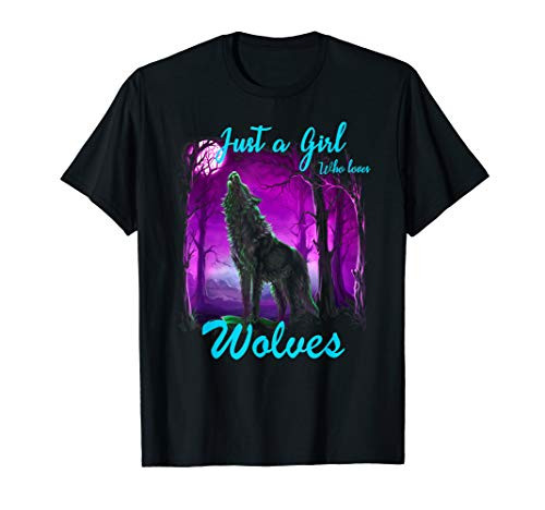 Just a Girl Who Loves wolves - Wolf Shirt for Girls Women Just a Girl Who Loves wolves - Wolf Shirt for Girls Women