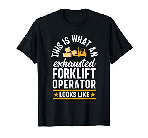 Exhausted Forklift Operator Truck Driver Funny Gift T-Shirt