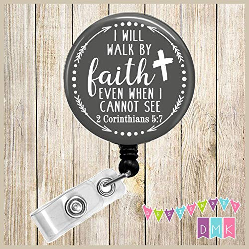 I Will Walk By Faith Even When I Cannot See - Grey White - Button Badge Reel - BR0205