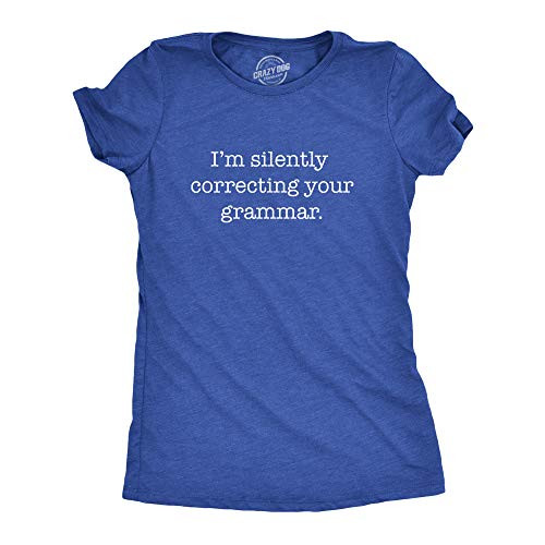 Womens Silently Correcting Your Grammar Funny T Shirt Nerdy Sarcastic Novelty Tee  Heather Royal  - XL