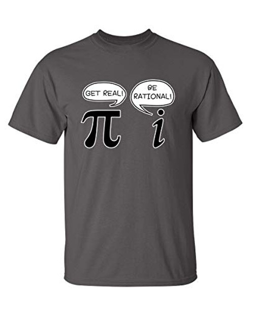Get Real Be Rational Funny Math Geek Sarcastic Funny T Shirt XL Charcoal Get Real Be Rational Funny Math Geek Sarcastic Funny T Shirt XL Charcoal