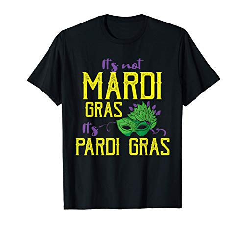 Mardi Gras Shirts For Women Its Not Mardi Gras Funny T-Shirt