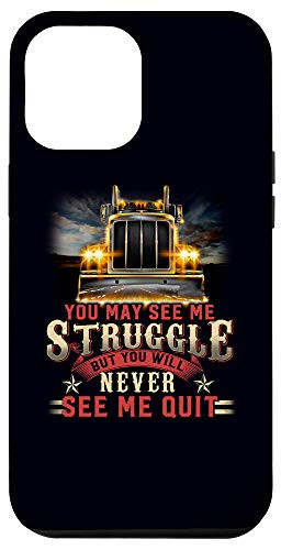 iPhone 12 Pro Max Struggle But Never Ever Quit Trucker Gift Truck Driver Phone Case