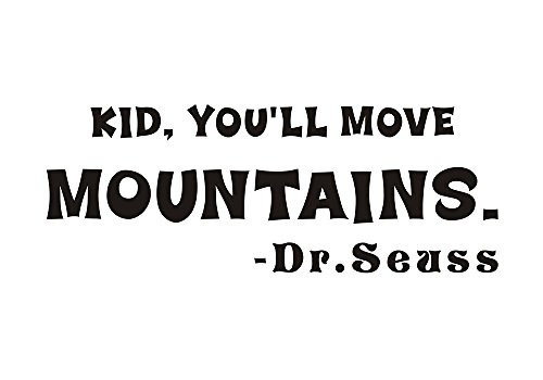 Kid You Will Move Mountains - Dr Seuss Home Mural DIY Quote Saying Inspirational Vinyl Wall Sticker Decals Transfer Removable Words Lettering Uplifting Kid You Will Move Mountains - Dr Seuss Home Mural DIY Quote Saying Inspirational Vinyl Wall Sticker Decals Transfer Removable Words Lettering Uplifting
