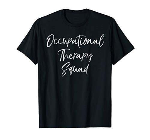 Occupational Therapy Squad Shirt Fun Cute OT Assistant Shirt