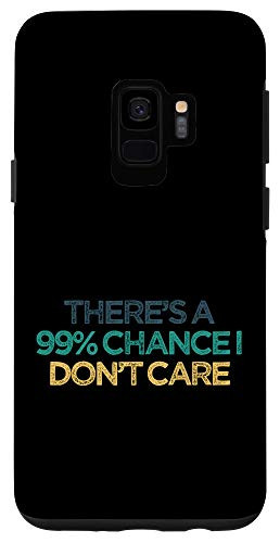 Galaxy S9 Theres A 99 percent Chance I Dont Care Funny Cute Christmas Gift Case