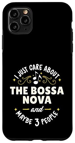 iPhone 11 Pro Max The Bossa Nova Dance - I Just Care About The Bossa N Phone Case