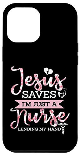 iPhone 12 Pro Max Jesus Saves Im Just A Nurse Christian Faith Religious Gift Case