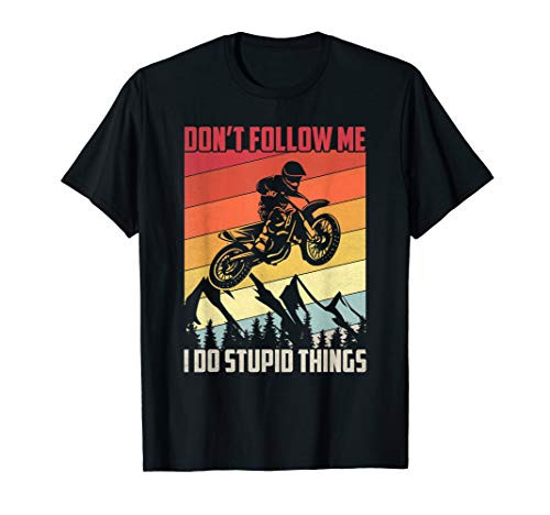 Dont Follow Me I Do Stupid Things Retro Vintage Motocross T-Shirt Dont Follow Me I Do Stupid Things Retro Vintage Motocross T-Shirt