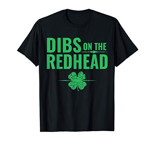 St Patricks Day Shirt - Dibs on the Redhead T-Shirt