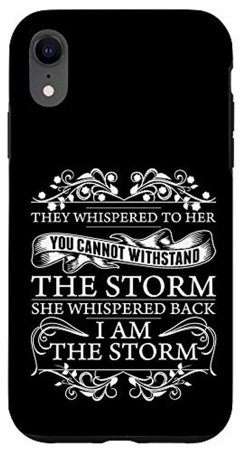 iPhone XR She Whispered Back I Am The Storm Womens Motivational Case iPhone XR She Whispered Back I Am The Storm Womens Motivational Case