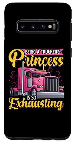 Galaxy S10 Being a Truckers Princess Funny Gift Truckers Wife Case