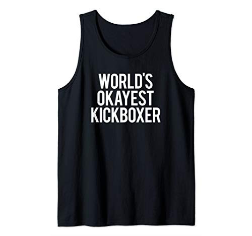 Worlds Okayest Kickboxer Funny Kickboxing Workout Fitness Tank Top