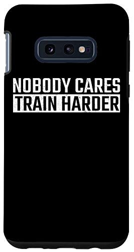 Galaxy S10e Nobody Cares Train Harder Motivation for Gym Athlete Case