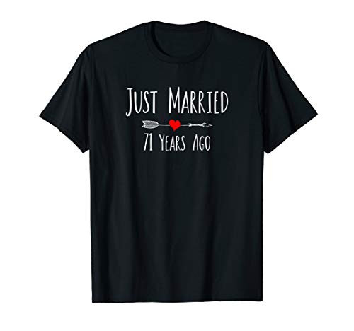 JUST MARRIED 71 YEARS AGO 71st wedding anniversary gift T-Shirt JUST MARRIED 71 YEARS AGO 71st wedding anniversary gift T-Shirt