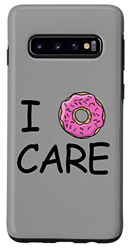 Galaxy S10 I Donut Care I Dont Care Case