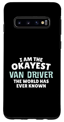 Galaxy S10 Funny Van Driver - Im the Okayest Phone Case