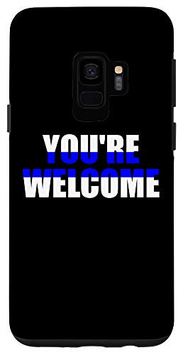 Galaxy S9 Youre Welcome Police  and  Law Enforcement Thin Blue Line Gift Case
