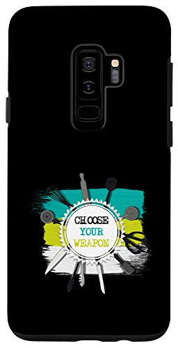 Galaxy S9plus  Choose Your Weapon Funny Cool Kitchen Chef Gift Case